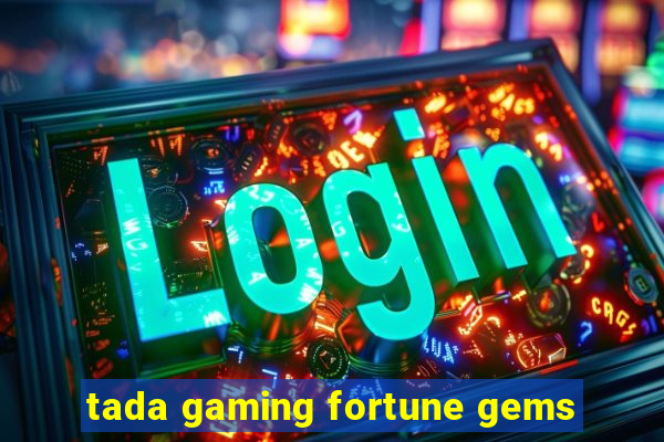 tada gaming fortune gems